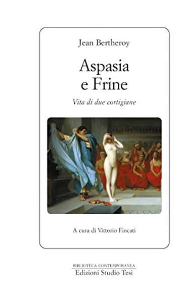 Aspasia e Frine: Vita di due cortigiane